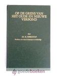 Heerschap, Ds. M. - Op de grens van het oude en nieuwe verbond