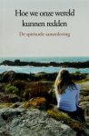 Paul Arthur Van Doorn - Hoe we onze wereld kunnen redden De spirituele samenleving