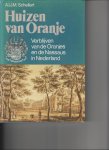 Schellart, A.I.J.M. - Huizen van de Oranjes . Verblijven van de Oranjes en de Nassaus in Nederland