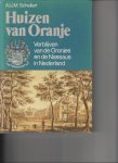 Schellart, A.I.J.M. - Huizen van de Oranjes . Verblijven van de Oranjes en de Nassaus in Nederland
