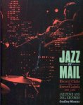 Geoffrey Wheeler - Jazz by mail Record clubs and record labels, 1936 to 1958 : including complete discographies for Jazztone & Dial Records