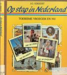 Kikkert, J.G. Illustraties zeer veel in zwart wit  & Redactie Ellen H. Kastelijn - Op stap in Nederland. Toerisme vroeger en nu