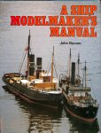 Bowen, John - A Ship modelmaker's manual.