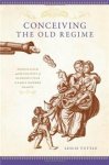 Tuttle, Leslie. - Conceiving the old regime : pronatalism and the politics of reproduction in early modern France.