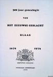 Blaas, Pieter Walrave - 300 jaar genealogie van het Zeeuwse geslacht Blaas Blaas, Pieter Walrave - 300 jaar genealogie van het Zeeuwse geslacht Blaas