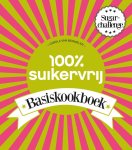 Carola van Bemmelen - 100% Suikervrij Basiskookboek