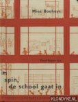 Bouhuys, Mies - In spin, de school gaat in. Voorlopertje