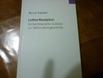 Moeller, Bernd - Luther-Rezeption / Kirchenhistorische Aufsätze zur Reformationsgeschichte Moeller, Bernd - Luther-Rezeption / Kirchenhistorische Aufsätze zur Reformationsgeschichte