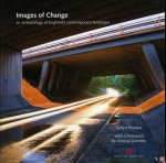 Penrose, Sefryn. With a foreword by Antony Gormley - Images of Change. An archaeology of England's contemporary landscape.
