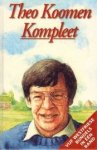 Koomen, Theo - Theo Koomen kompleet / bevat de titels: Samen an de reed ; Zo was  r maar ien ; Met gien pen te beskroiven ; De woid uit ; Bai oos in Bulledoik