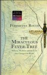 Rocco, Fiammetta - The Miraculous Fever-Tree - Malaria, Medicine and the Cure that Changed the World Rocco, Fiammetta - The Miraculous Fever-Tree - Malaria, Medicine and the Cure that Changed the World