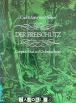 Carl Maria von Weber - Carl Maria von Weber. Der Freischütz. Complete Cvocal and Orchestral Score