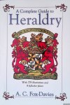 Fox-Davies, Arthur Charles - A Complete Guide to Heraldry Fox-Davies, Arthur Charles - A Complete Guide to Heraldry