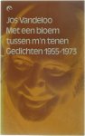 Jos Vandeloo - Met een bloem tussen mijn tenen - Gedichten 1955-1973