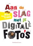W. Van Craen - Aan de slag met je digitale foto's