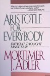 Adler, Mortimer J. - Aristotle for Everybody: Difficult Thought Made Easy Adler, Mortimer J. - Aristotle for Everybody: Difficult Thought Made Easy
