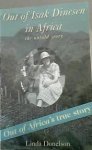 Donelson, Linda (gesigneerd door auteur) - Out of Isak Dinesen in Africa, the untold story. Out of Africa's true story