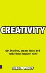 Wolff Jurgen - Creativity Now:Get inspired, create ideas and make them happen now!