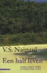 Naipaul, V.S. - Een half leven
