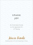 Marie Kondo 111708 - Spark Joy An Illustrated Guide to the Japanese Art of Tidying