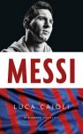 Caioli, Luca - Messi / het verhaal van een jongen die een wereldster werd