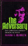 Bubeck, Mark I. - The Adversary / The Christian Versus Demon Activity