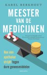Karel Berkhout 202947 - Meester van de medicijnen Hoe een apotheker strijdt tegen dure geneesmiddelen
