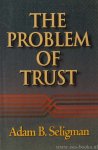 SELIGMAN, A.B. - The problem of trust.