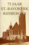 Rombouts, C. A. P. - 75 Jaar St.-Bavokerk Rijsbergen Rombouts, C. A. P. - 75 Jaar St.-Bavokerk Rijsbergen