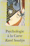 Karel Soudijn - Psychologie  à la carte- over het dagelijks leven en de psychologie - 18 hoofdst. over alledaagse verschijnselen als creativiteit, rationaliteit, verzamelwoede, voornemens, uitvluchten , pijnhysterie e.a