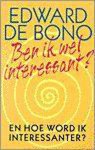 De Bono E. - BEN IK WEL INTERESSANT?