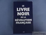Escande, Renaud (Dir.) - Le livre noir de la Révolution française. Escande, Renaud (Dir.) - Le livre noir de la Révolution française.