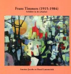 Jacobs Antoine, Lammerink Ruud - Frans Timmers (1915 - 1984) Schilder in de schaduw