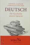 Kirstin Casemir ,  Christian Fischer - Deutsch - Die Geschichte unserer Sprache