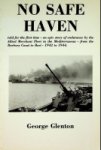 Glenton, G - No safe haven Told for the first time- an epic story of endurance by the Allied Merchant Fleet in the mediterranean-from Barbary Coast to Bari-1942 to 1944