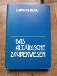 Blau, Ludwig: - Das altjüdische Zauberwesen