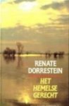 Dorrestein (born 25 January 1954 in Amsterdam), Renate - Het Hemelse Gerecht -  Het verbaast Ange vaak dat zij en haar zus zo\'n verschillende relatie hebben met een zelfde man: zij zo bedaard en Irthe zo stormachtig. Twee zusters, één man.
