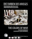 Jasmin Fröhlich, Dominik Fehrman - Die Farben des Krieges. Die Belagerung Warschaus in den Farbfotografien von Julien Bryan / The Colors of War. The Siege of Warsaw in Julien Bryan's Color Photographs