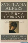 Svetlana Alpers 41040 - De firma Rembrandt Schilder tussen handel en kunst
