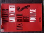 Kolneder, Walter - DAS BUCH DER VIOLINE Bau Geschichte Spiel Pädagogik Komposition