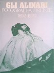 Settimelli, Wladimiro & Filippo Zevi - Gli Alinari. Fotografi a Firenze 1852-1920