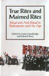 Woodbridge, Linda & Edward Berry - True Rites and Maimed Rites : Ritual and Anti-Ritual in Shakespeare and His Age