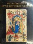 H. L. M. Defoer ,  A. S. Korteweg ,  Wilhelmina C. M. Wüstefeld - The Golden Age of Dutch Manuscript Painting