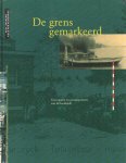 Spapens, Paul & Kees van Kemenade - De grens gemarkeerd. Grenspalen en grenskantoren aan de landzijde