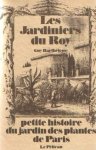 Barthélemy, Guy - Les Jardiniers du Roy. Petit histoire du jardin des plantes de Paris