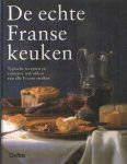 Piroue, Susi - De echte Franse keuken. Typische recepten en culinaire indrukken van alle Franse streken