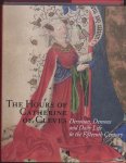 Rob Duckers - The hours of Catherine of Cleves Devotion, Demons and Daily Life in the Fifteenth Century