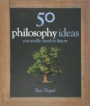 Ben Dupré - 50 Philosophy Ideas You Really Should Know