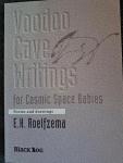 E.H. Roelfzema - Voodoo Cave Writings / for Cosmic Space Babies / Poems and Drawings