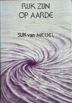 Meijel, Sun van - RIJK ZIJN OP AARDE.